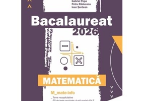 Bacalaureat 2025. Matematica M_Mate-Info - Gheorghe Iurea, Adrian Zanoschi