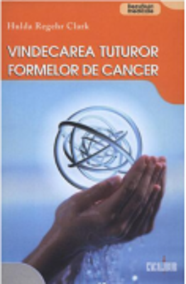 Vindecarea tuturor formelor de cancer - Hulda Regehr Clark