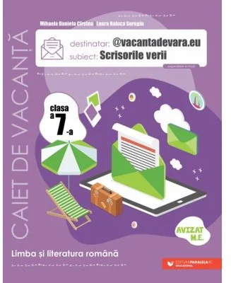 @vacantadevara. eu. Scrisorile verii. Caiet de antrenament pentru limba si literatura romana. Clasa a 7-a - Mihaela Daniela Cirstea
