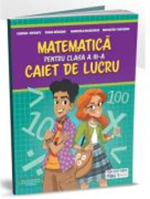 Caiet de Matematica pentru clasa a 3-a - Corina Istrate