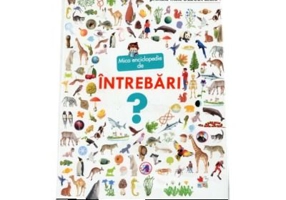 Mica enciclopedie de intrebari. Primele mele descoperiri