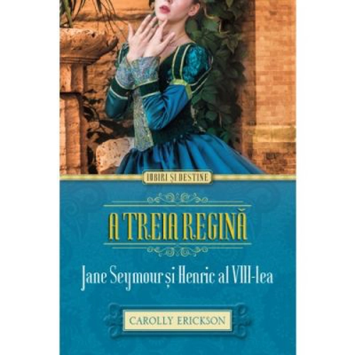 A treia regina. Jane Seymour si Henric al VIII-lea