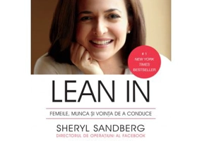 Lean In. Femeile, munca si dorinta de a conduce