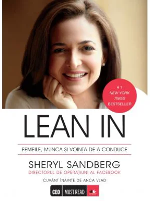 Lean In. Femeile, munca si dorinta de a conduce