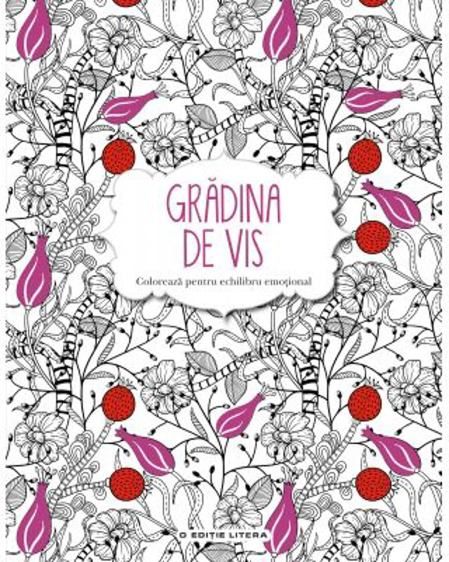 Gradina de vis. Carte de colorat si activitati antistres