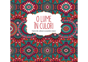 O lume in culori. Carte de colorat cu motive etnice