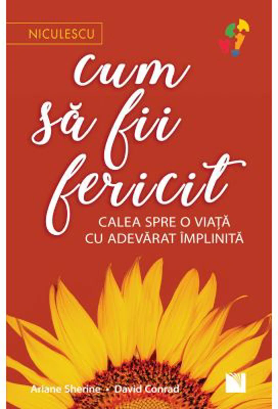 Cum sa fii fericit. Calea spre o viata cu adevarat implinita