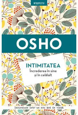 Osho. Intimitatea. Increderea in sine si in celalalt
