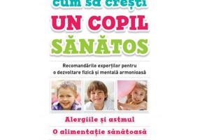 Cum sa cresti un copil sanatos