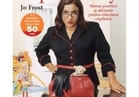 Supernanny. Sfaturi practice si eficiente pentru educarea copilului
