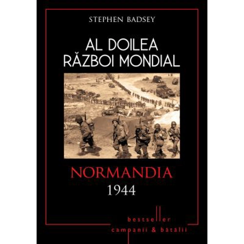 Al doilea razboi mondial. Normandia 1944
