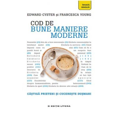 Cod de bune maniere moderne. Castiga prieteni si cucereste dusmani
