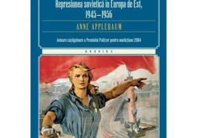 Cortina de fier. Represiunea sovietica in Europa de Est, 1945-1956