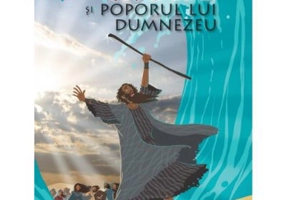 Biblia ilustrata pentru copii 3. Moise si poporul lui Dumnezeu