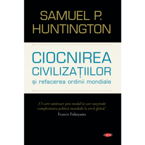 Ciocnirea civilizatiilor si refacerea ordinii mondiale