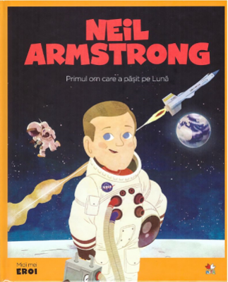 Micii mei eroi. Neil Armstrong