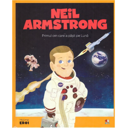 Micii mei eroi. Neil Armstrong