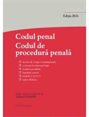 Codul penal. Codul de procedura penala si Legile de punere in aplicare. Actualizat la 10 octombrie 2024