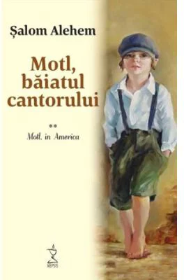 Motl, baiatul cantorului. Volumul 2. Motl, in America