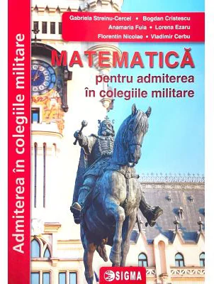 Matematica pentru admiterea in colegiile militare