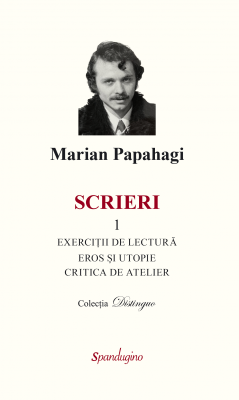 Scrieri 1. Exercitii de lectura & eros si Utopie & critica de atelier