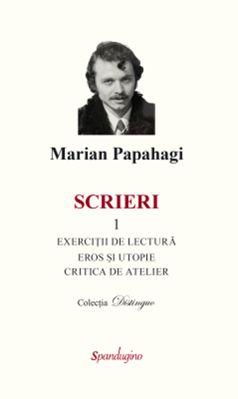 Scrieri 1. Exercitii de lectura & eros si Utopie & critica de atelier