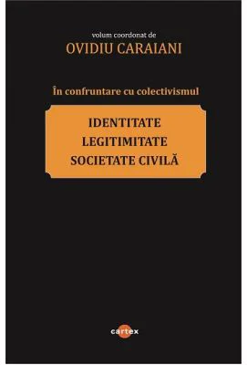 In confruntare cu colectivismul. Identitate, legitimitate si societate civila