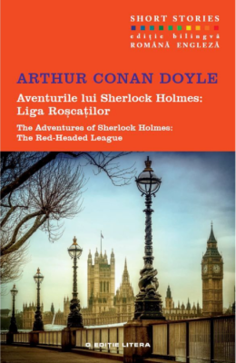 Aventurile lui Sherlock Holmes: Liga Roscatilor. Short Stories. Volumul 8