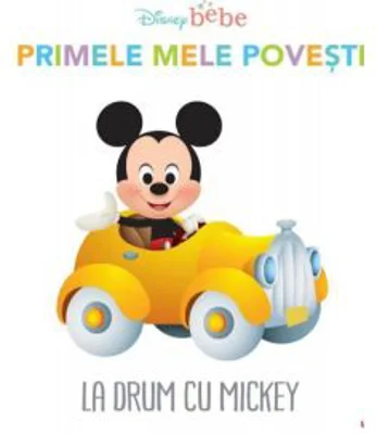 Disney Bebe. Primele mele povesti. La drum cu Mickey