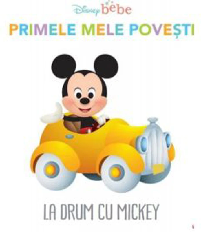 Disney Bebe. Primele mele povesti. La drum cu Mickey