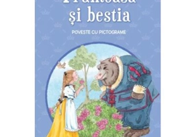 Frumoasa si bestia. Poveste cu pictograme. Citesc cu ajutor (Nivelul 1)