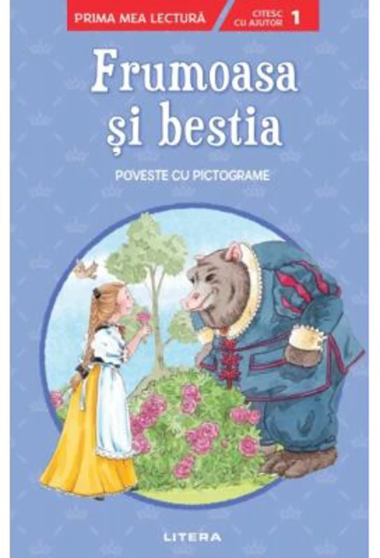 Frumoasa si bestia. Poveste cu pictograme. Citesc cu ajutor (Nivelul 1)