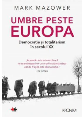 Umbre peste Europa. Democratie si totalitarism in secolul XX
