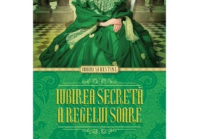 Iubirea secreta a Regelui Soare