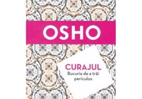 Curajul. Bucuria de a trai periculos (reeditare)