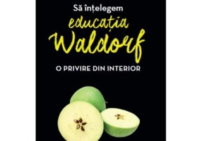 Sa intelegem educatia Waldorf