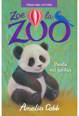 Zoe la zoo. Panda cel jucaus. Prima mea lectura
