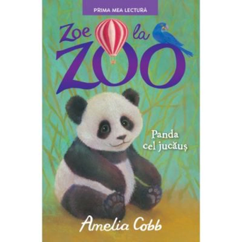Zoe la zoo. Panda cel jucaus. Prima mea lectura