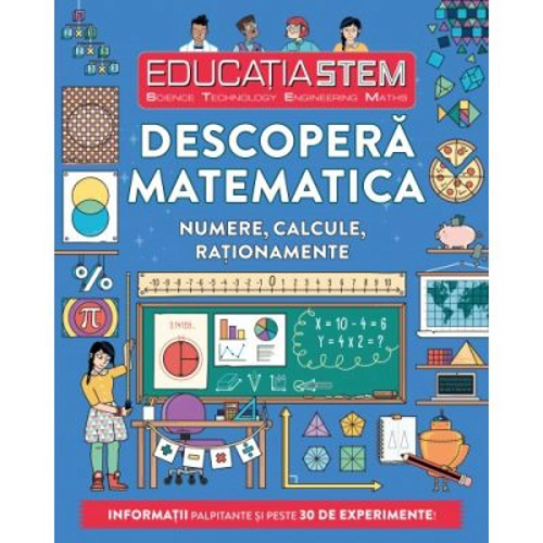 Educatia STEM. Descopera matematica. Numere, calcule, rationamente
