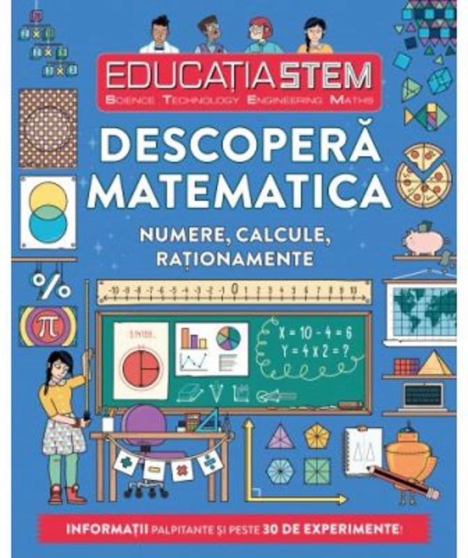 Educatia STEM. Descopera matematica. Numere, calcule, rationamente