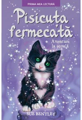 Pisicuta fermecata. Aventuri la scoala. Prima mea lectura