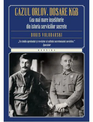 Cazul Orlov. Dosare KGB. Cea mai mare inselatorie din istoria serviciilor secrete