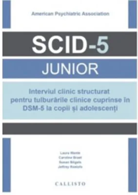 Interviul clinic structurat pentru tulburarile clinice cuprinse in DSM-5 la copii si adolescenti (SCID-5 Junior)
