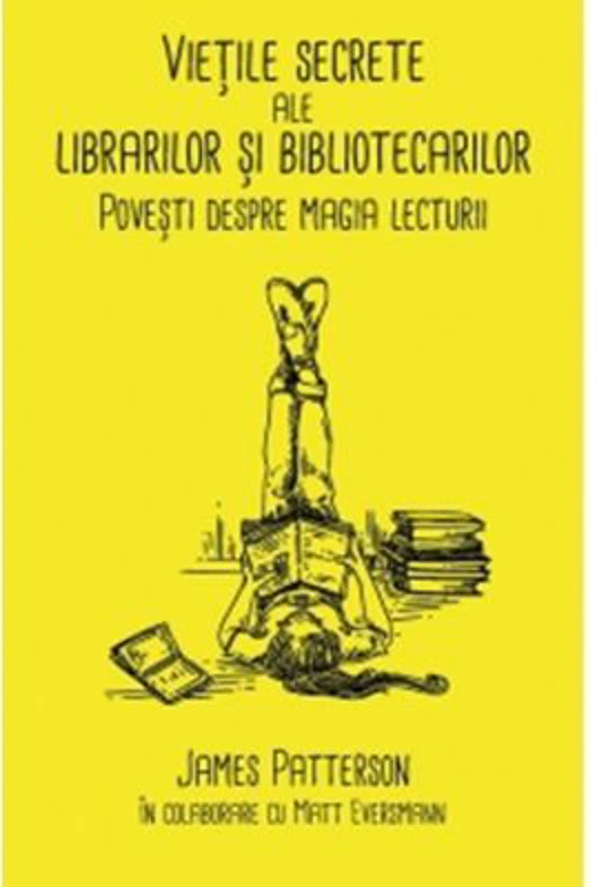 Vietile secrete ale librarilor si bibliotecarilor. Povesti despre magia lecturii