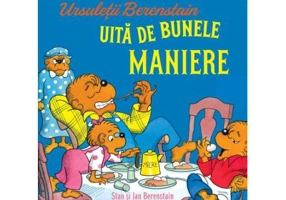 Ursuletii Berenstain uita de bunele maniere