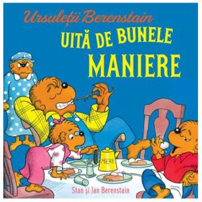 Ursuletii Berenstain uita de bunele maniere