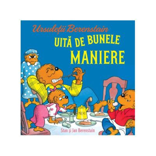 Ursuletii Berenstain uita de bunele maniere
