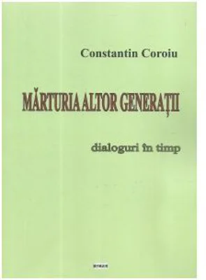 Marturia altor generatii. Dialoguri in timp