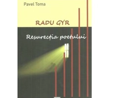 Radu Gyr. Resurectia poetului