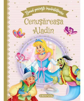 Doua povesti incantatoare: Cenusareasa/Aladin